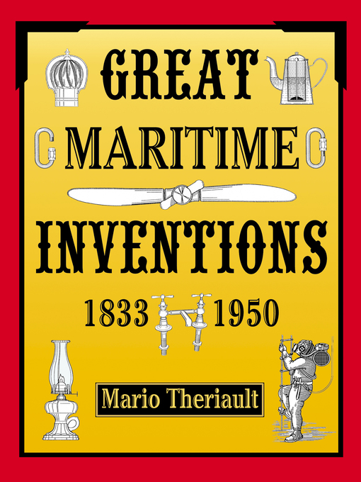 Title details for Great Maritime Inventions, 1833-1950 by Mario Theriault - Available